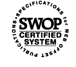 SWOP CERTIFIED SYSTEM SPECIFICATIONS FOR WEB OFFSET PUBLICATIONS trademark