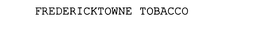FREDERICKTOWNE TOBACCO trademark