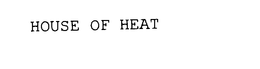 HOUSE OF HEAT trademark
