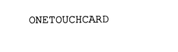 ONETOUCHCARD trademark