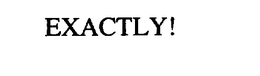 EXACTLY! trademark