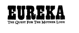 EUREKA THE QUEST FOR THE MOTHER LODE trademark