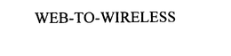 WEB-TO-WIRELESS trademark