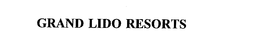 GRAND LIDO RESORTS trademark