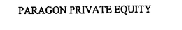 PARAGON PRIVATE EQUITY trademark