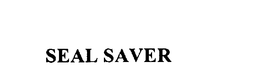 SEAL SAVER trademark