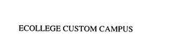 ECOLLEGE CUSTOM CAMPUS trademark