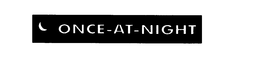 ONCE-AT-NIGHT trademark