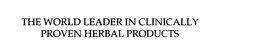 THE WORLD LEADER IN CLINICALLY PROVEN HERBAL PRODUCTS trademark