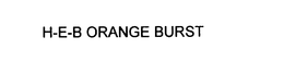 H-E-B ORANGE BURST trademark