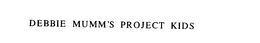 DEBBIE MUMM'S PROJECT KIDS trademark