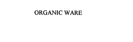ORGANIC WARE trademark