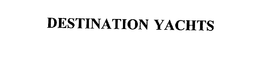 DESTINATION YACHTS trademark
