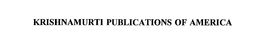 KRISHNAMURTI PUBLICATIONS OF AMERICA trademark