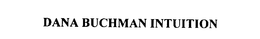 DANA BUCHMAN INTUITION trademark