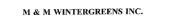 M & M WINTERGREENS INC. trademark