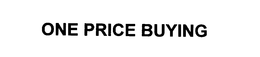 ONE PRICE BUYING trademark