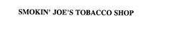 SMOKIN' JOE'S TOBACCO SHOP trademark