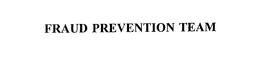FRAUD PREVENTION TEAM trademark