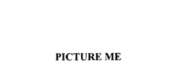 PICTURE ME trademark