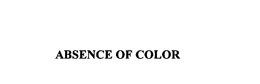 ABSENCE OF COLOR trademark