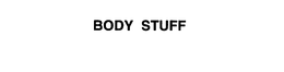 BODY STUFF trademark