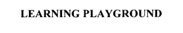 LEARNING PLAYGROUND trademark