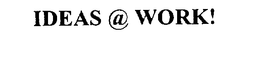 IDEAS @ WORK! trademark