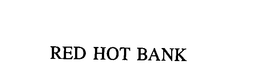 RED HOT BANK trademark
