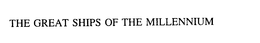 THE GREAT SHIPS OF THE MILLENNIUM trademark