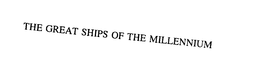 THE GREAT SHIPS OF THE MILLENNIUM trademark