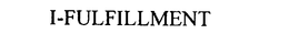 I-FULFILLMENT trademark