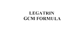 LEGATRIN GCM FORMULA trademark