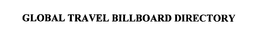 GLOBAL TRAVEL BILLBOARD DIRECTORY trademark
