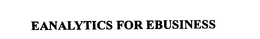 EANALYTICS FOR EBUSINESS trademark