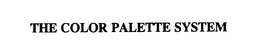 THE COLOR PALETTE SYSTEM trademark