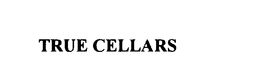 TRUE CELLARS trademark