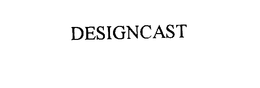 DESIGNCAST trademark