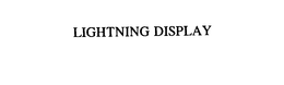 LIGHTNING DISPLAY trademark