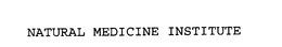 NATURAL MEDICINE INSTITUTE trademark