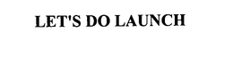 LET'S DO LAUNCH trademark