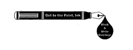 GET TO THE POINT, INK BLACK & WHITE GREETINGS trademark
