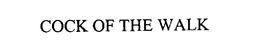 COCK OF THE WALK trademark