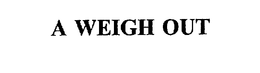 A WEIGH OUT trademark