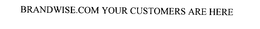 BRANDWISE.COM YOUR CUSTOMERS ARE HERE trademark
