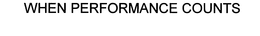 WHEN PERFORMANCE COUNTS trademark