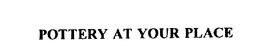 POTTERY AT YOUR PLACE trademark