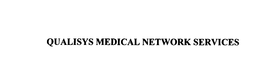 QUALISYS MEDICAL NETWORK SERVICES trademark