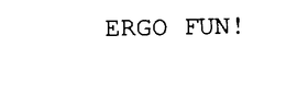 ERGO FUN! trademark