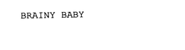 BRAINY BABY trademark